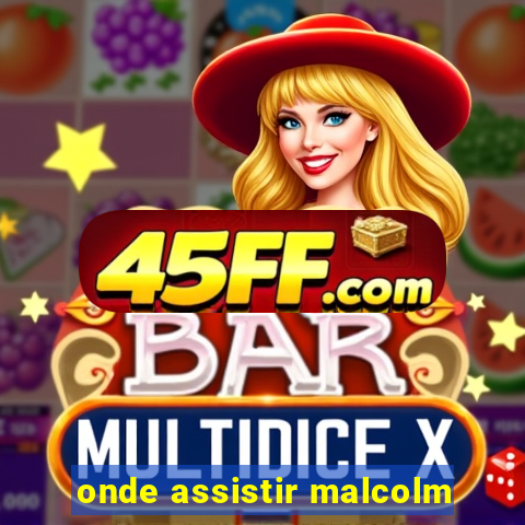 onde assistir malcolm